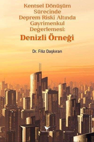 Filiz DaşkıranJeolojiKentsel Dönüşüm Sürecinde Deprem Riski Altında Gayrimenkul Değerlemesi: Denizli Örneği