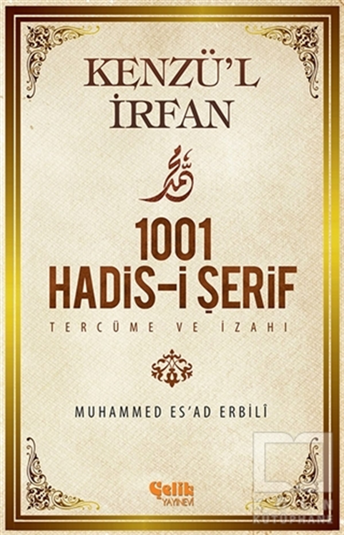 Muhammed Es'ad ErbiliMeal-Tefsir-HadisKenzü'l İrfan - 1001 Hadis-i Şerif Tercüme ve İzahı