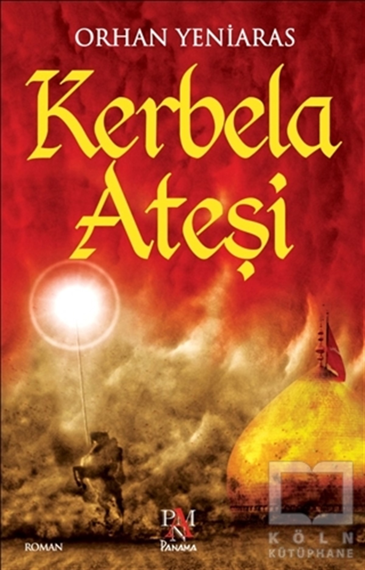 Orhan YeniarasTarihsel RomanlarKerbela Ateşi