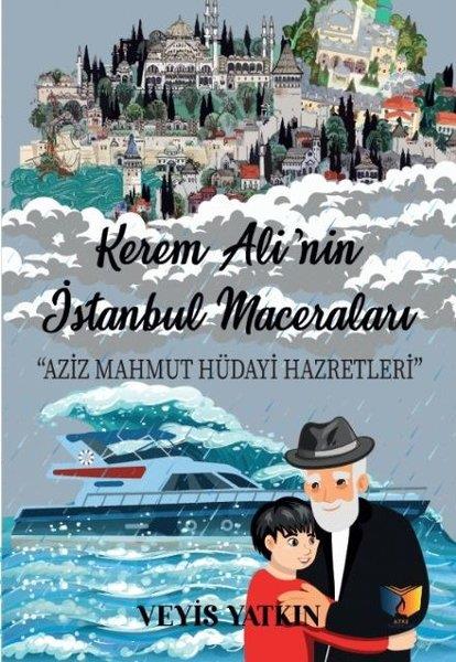 Veyis YatkınÇocuk Gençlik RomanlarıKerem Ali'nin İstanbul Maceraları - Aziz Mahmut Hüdayi Hazretleri