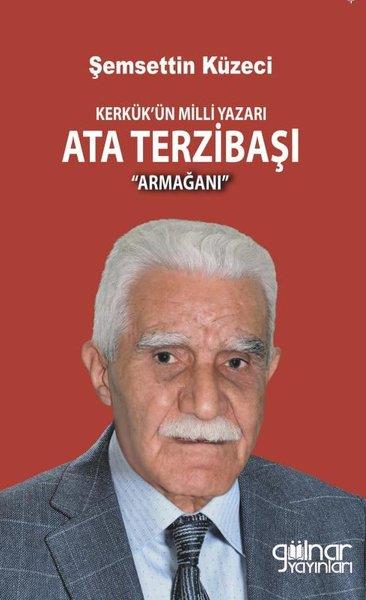 Şemsettin KüzeciHistorische Biographie und AutobiographieKerkük'ün Milli Yazarı Ata Terzibaşı Armağanı