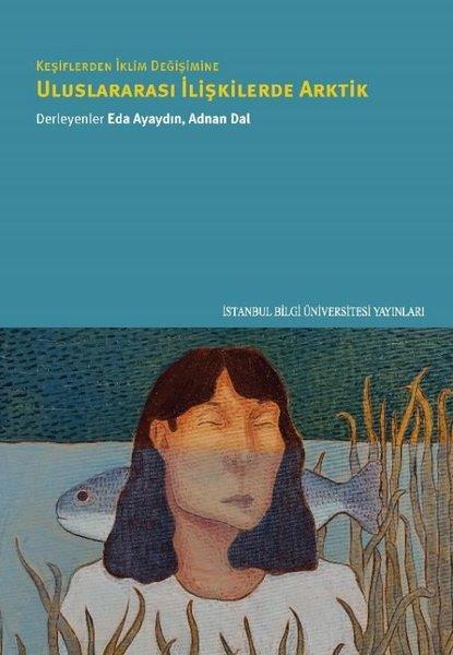 KolektifDünya Siyaseti ve PolitikasıKeşiflerden İklim Değişimine Uluslararası İlişkilerde Arktik