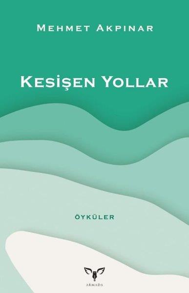 Mehmet AkpınarTürkiye RomanKesişen Yollar - Öyküler