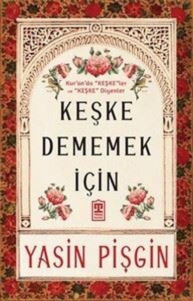 Yasin Pişginİslami KitaplarKeşke Dememek İçin
