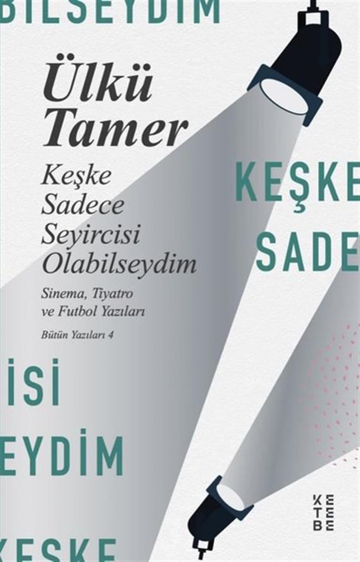 Ülkü TamerEssay BücherKeşke Sadece Seyircisi Olabilseydim