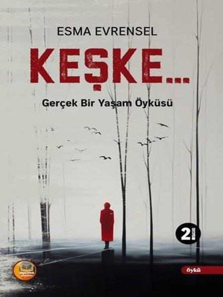 Esma EvrenselTürk RomaniKeşkeGerçek Bir Yaşam Öyküsü