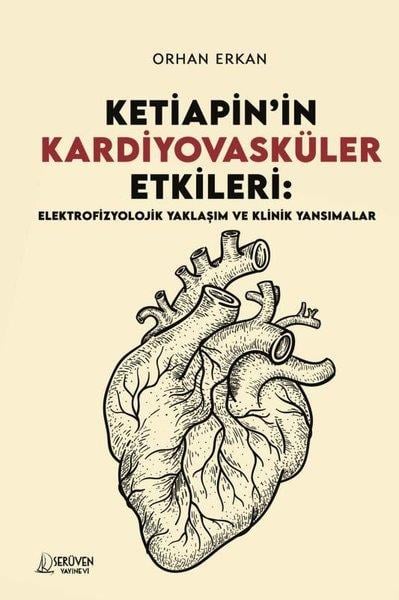 Safiye ÇetinkayaEğitimKetiapin'in Kardiyovasküler Etkileri: Elektrofizyolojik Yaklaşım ve Klinik Yansımalar