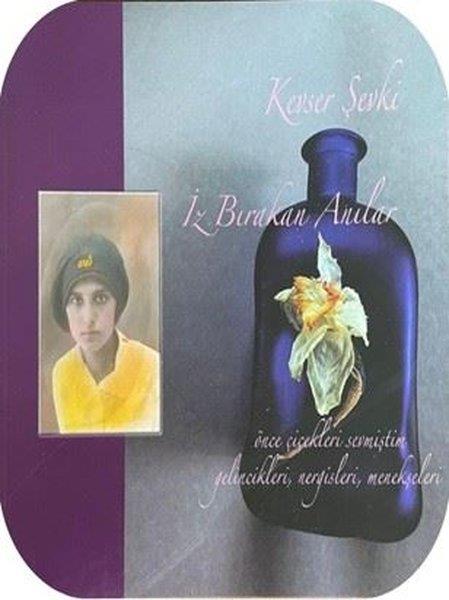 Kevser ŞevkiAnı & Mektup & Günlük KitaplarıKevser Şevki İz Bırakan Anılar