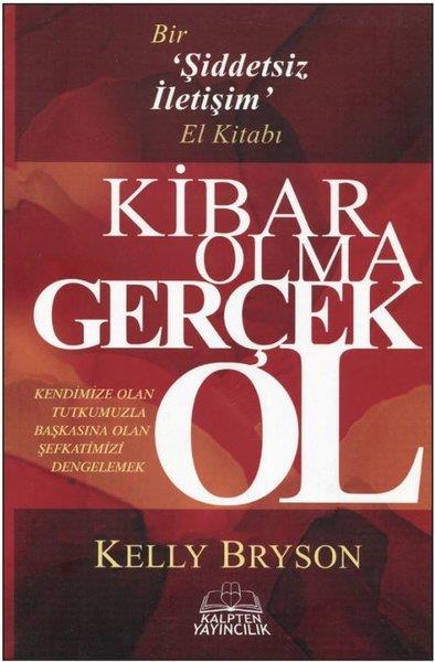 Kelly BrysonPsychologieKibar Olma Gerçek Ol - Bir Şiddetsiz İletişim El Kitabı