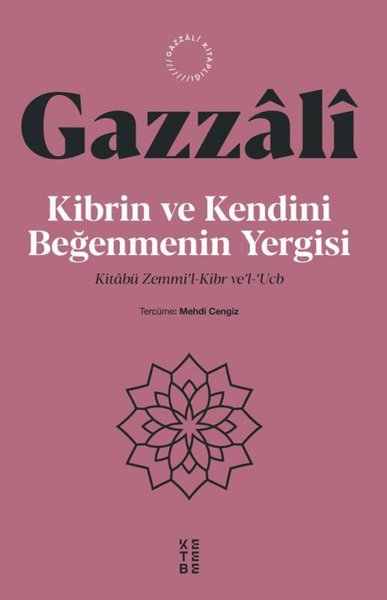 İmam GazaliTasavvuf KitaplarıKibrin ve Kendini Beğenmenin Yergisi - Kitabü Zemmi'l Kibr Ve'l Ucb
