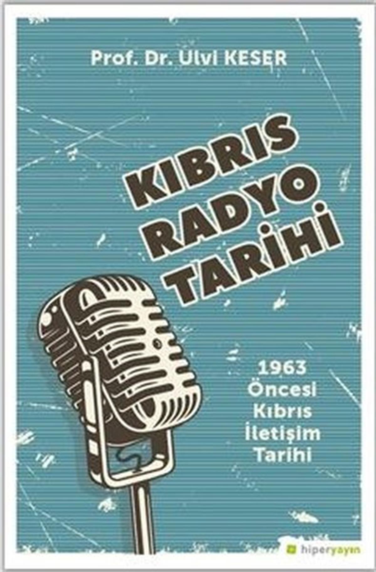 Ulvi Keserİletişim KitaplarıKıbrıs Radyo Tarihi: 1963 Öncesi Kıbrıs İletişim Tarihi