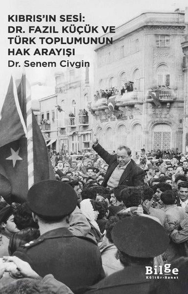 Senem CivginTarihi Biyografi ve Otobiyografi KitaplarıKıbrıs'ın Sesi: Dr. Fazıl Küçük ve Türk Toplumunun Hak Arayışı