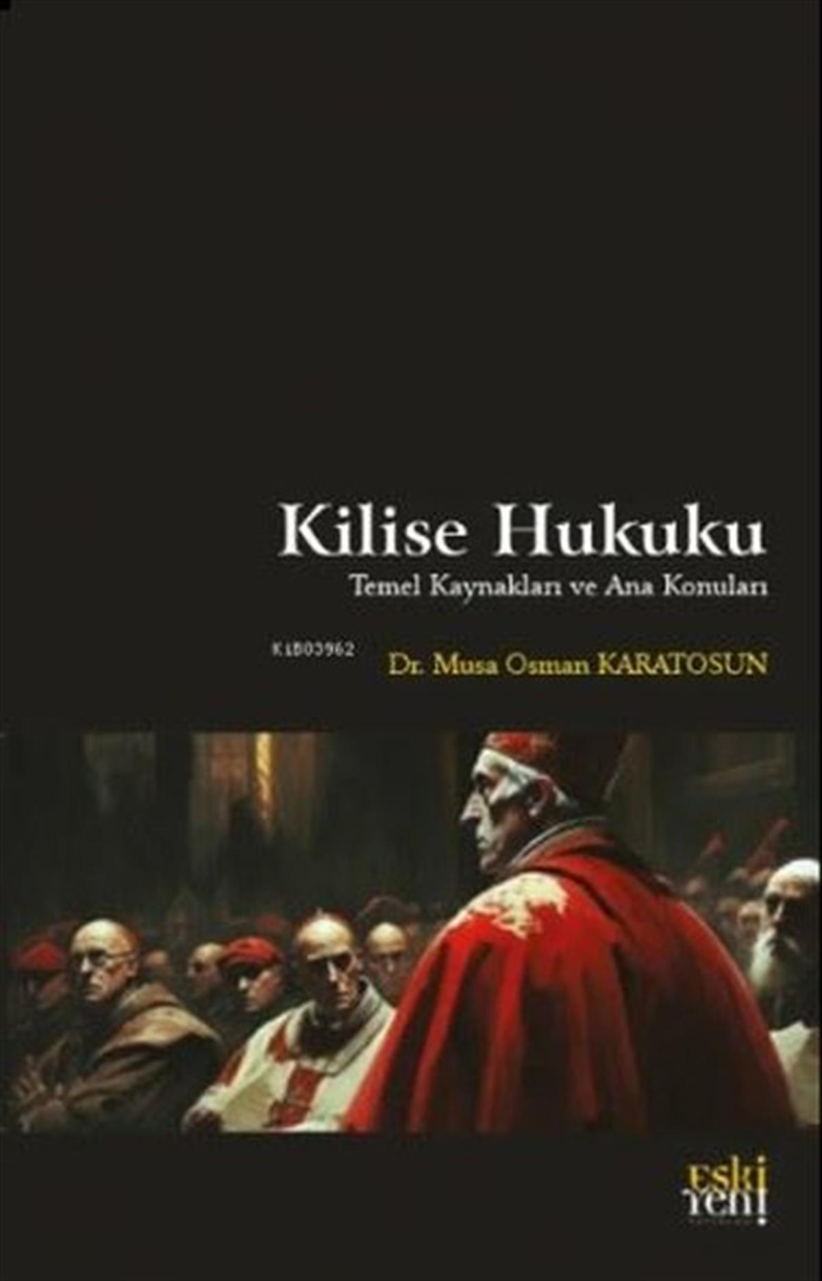 Musa Osman KaratosunDinKilise Hukuku - Temel Kaynakları ve Ana Konuları