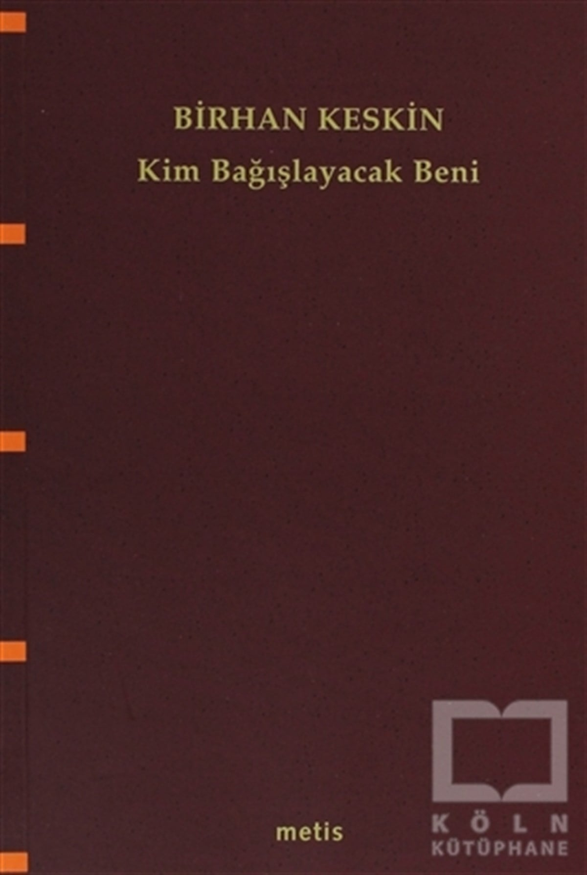 Birhan KeskinŞiirKim Bağışlayacak Beni