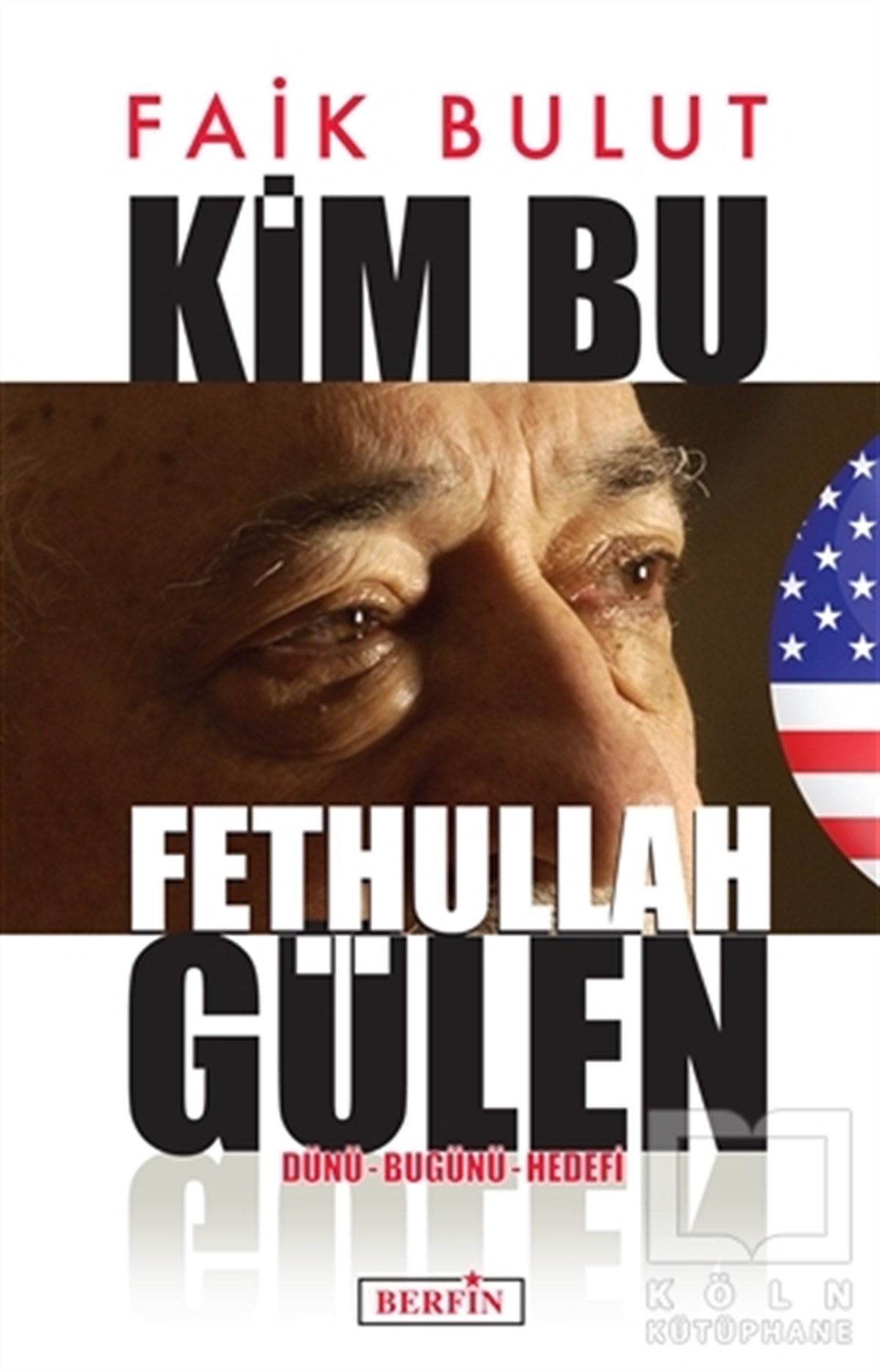 Faik BulutAraştırma-İncelemeKim Bu Fethullah Gülen