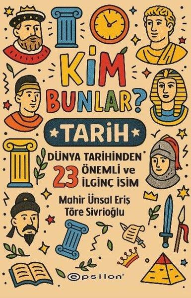 Mahir Ünsal ErişDünya TarihiKim Bunlar? Tarih - Dünya Tarihinden 23 Önemli ve İlginç İsim