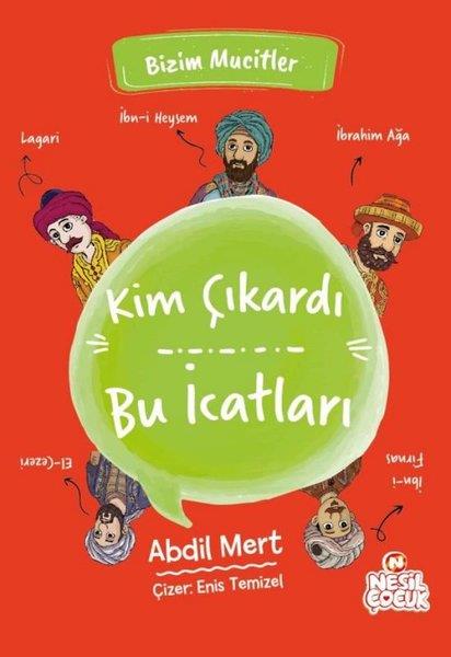 Abdil MertÇocuk Gençlik RomanlarıKim Çıkardı Bu İcatları - Bizim Mucitler