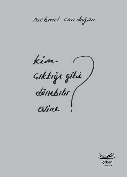 Mehmet Can DoğanTürk ŞiiriKim Çıktığı Gibi Dönebilir Evine?