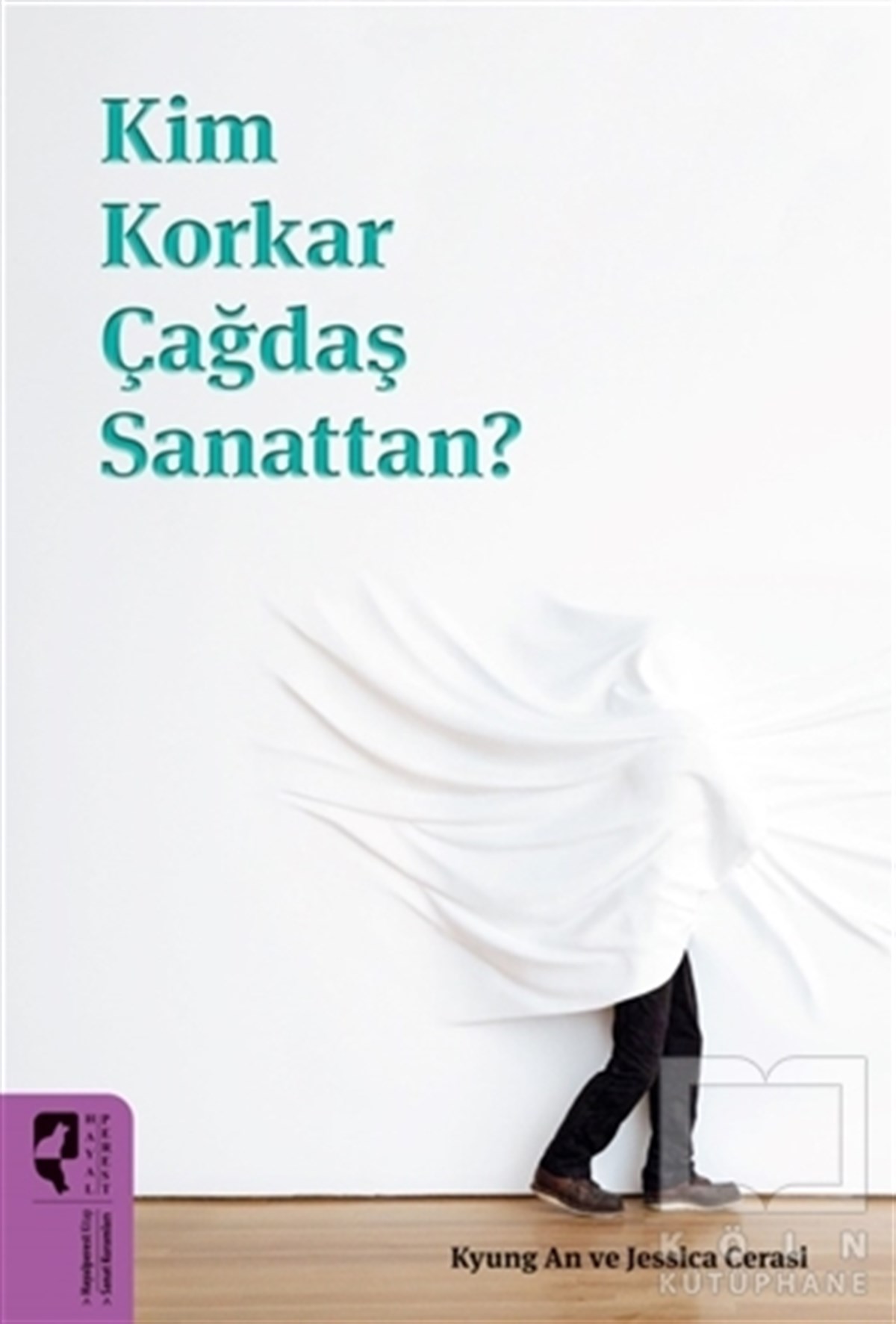 Jessica CerasiSanat Kuramı KitaplarıKim Korkar Çağdaş Sanattan?
