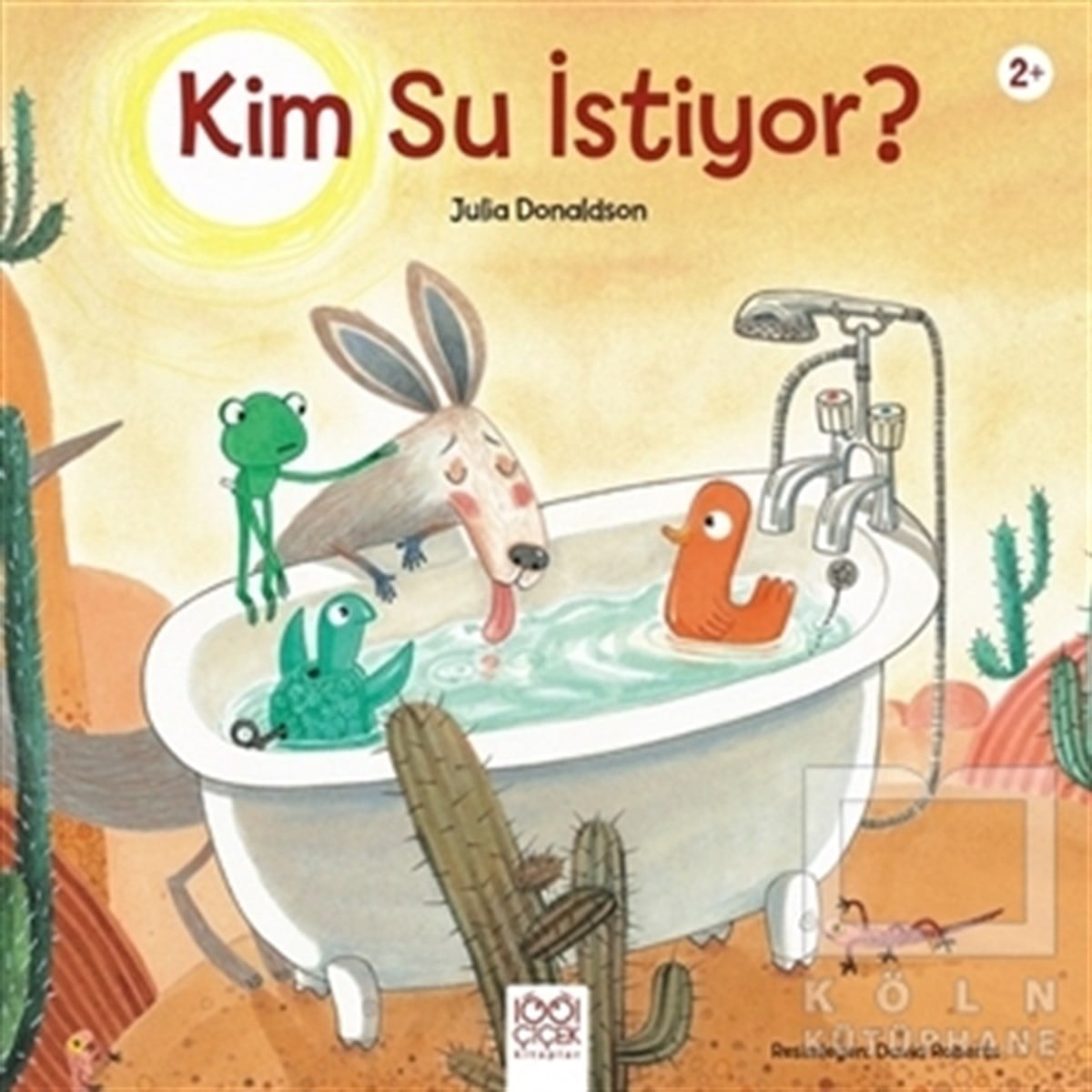 Julia DonaldsonÇocuk RomanlarıKim Su İstiyor?