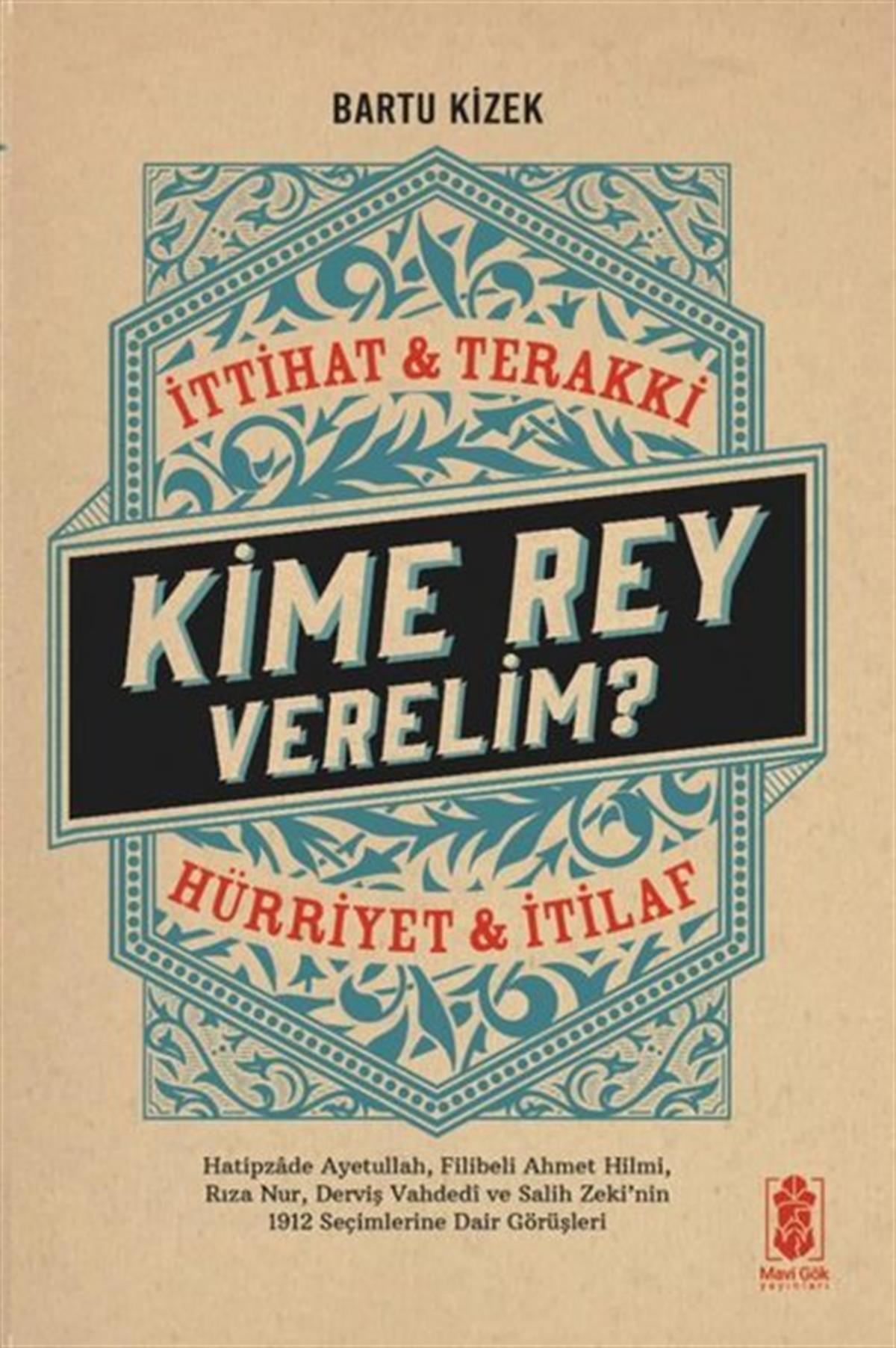 Bartu KizekOsmanli TarihiKime Rey Verelim? İttihat & Terakki - Hürriyet & İtilaf