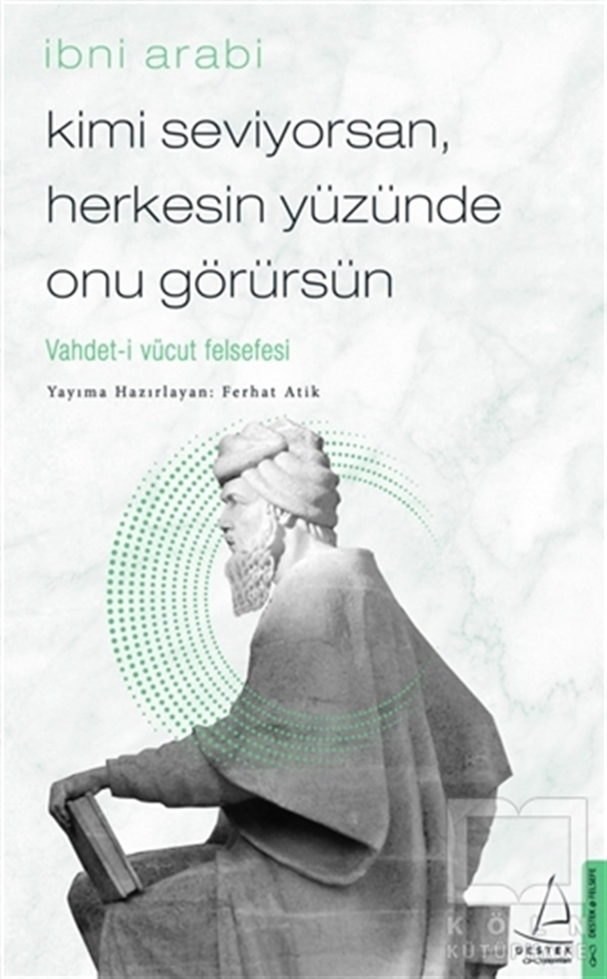 İbni ArabiGenel Felsefe KitaplarıKimi Seviyorsan Herkesin Yüzünde Onu Görürsün