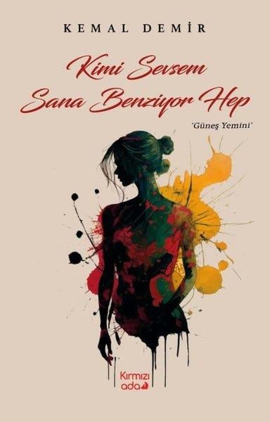 Kemal DemirTürk ŞiiriKimi Sevsem Sana Benziyor Hep - Güneş Yemini