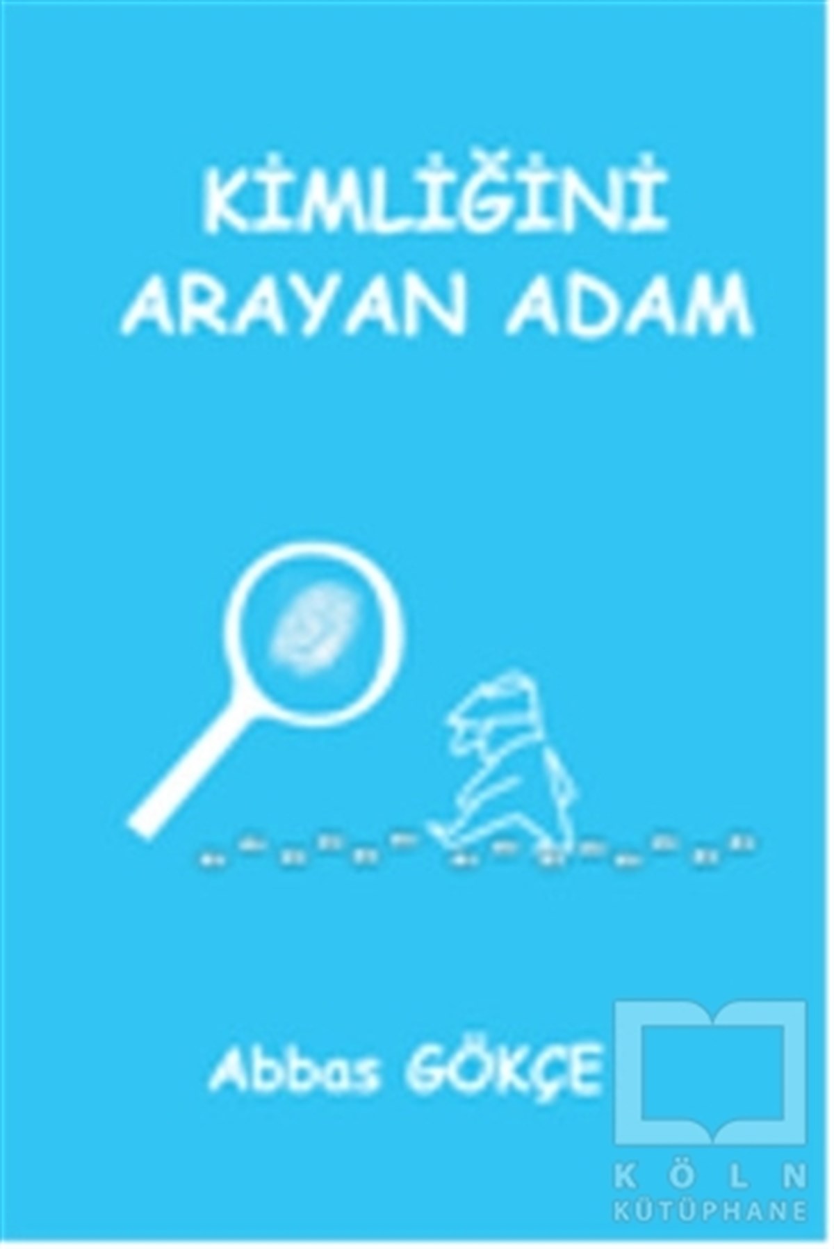 Abbas GökçeRomanKimliğini Arayan Adam