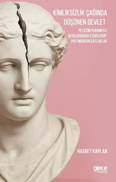 Hasret KaplanGenel Politika & Siyaset Bilim & Siyaset Tarihi KitaplarıKimliksizlik Çağında Düşünen Devlet - Kimliksizlik Çağında Düşünen Devlet