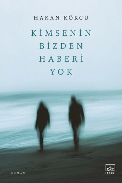 Hakan KökcüTürk RomaniKimsenin Bizden Haberi Yok