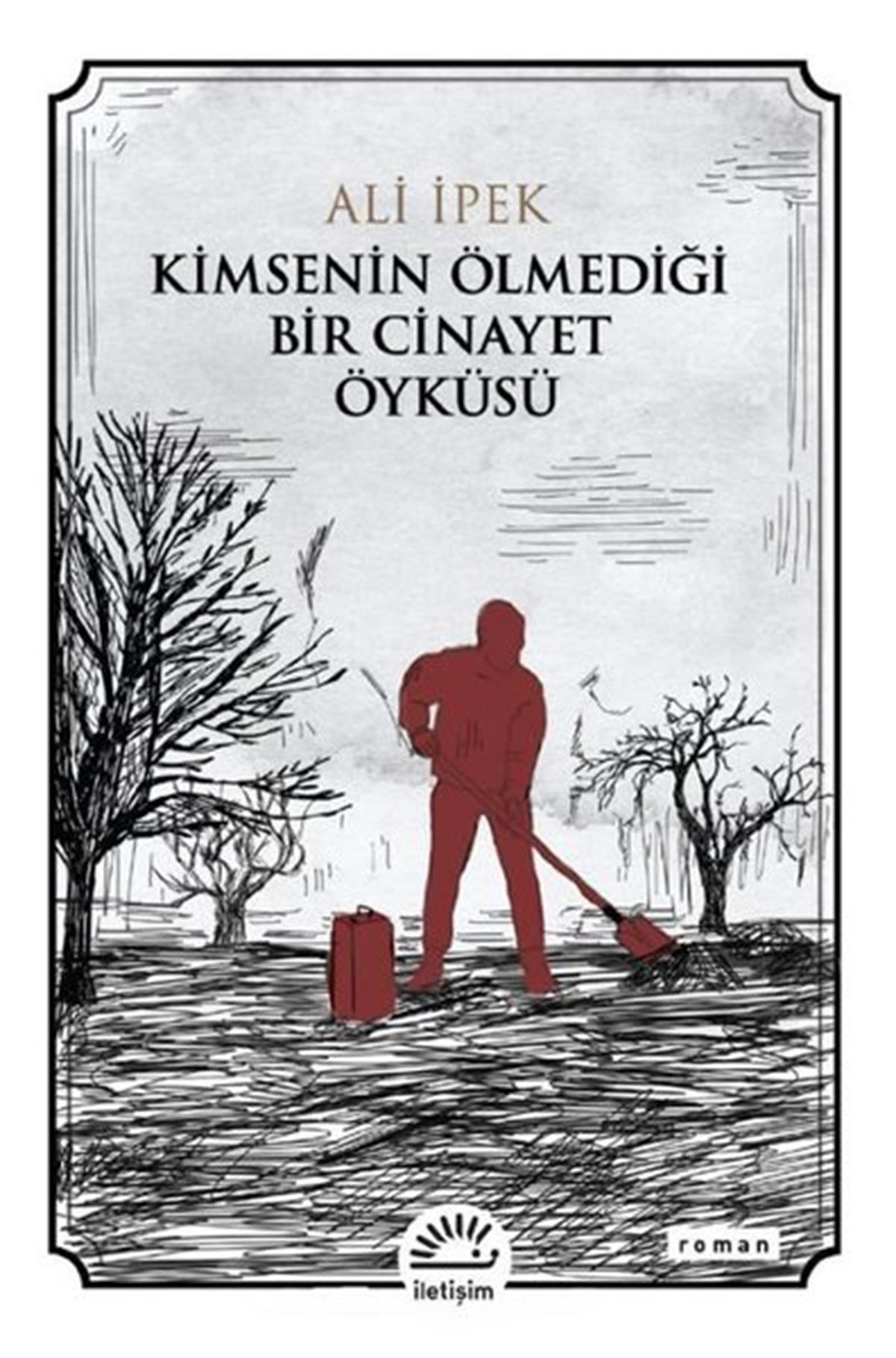 Ali İpekTürkiye RomanKimsenin Ölmediği Bir Cinayet Öyküsü