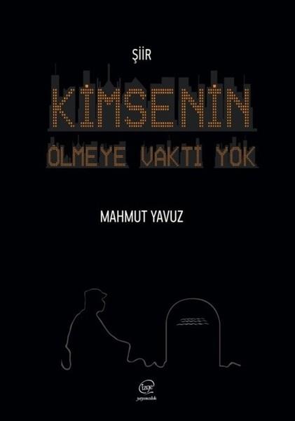 Mahmut YavuzTürk ŞiiriKimsenin Ölmeye Vakti Yok
