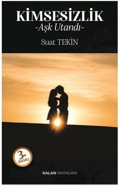Suat TekinTürk RomaniKimsesizlik - Aşk Utandı
