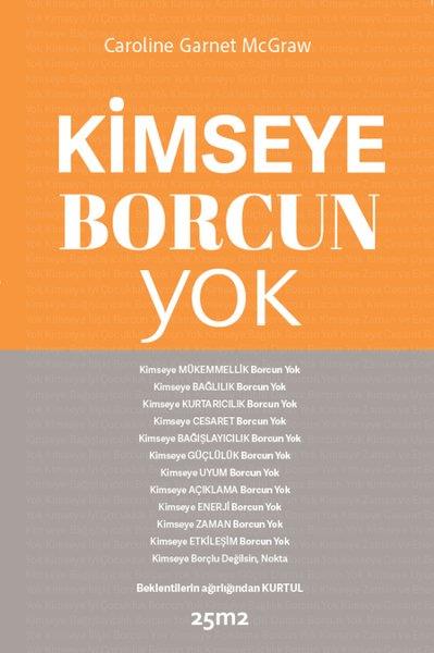Caroline Garnet McgrawKişisel Gelişim KitaplarıKimseye Borcun Yok
