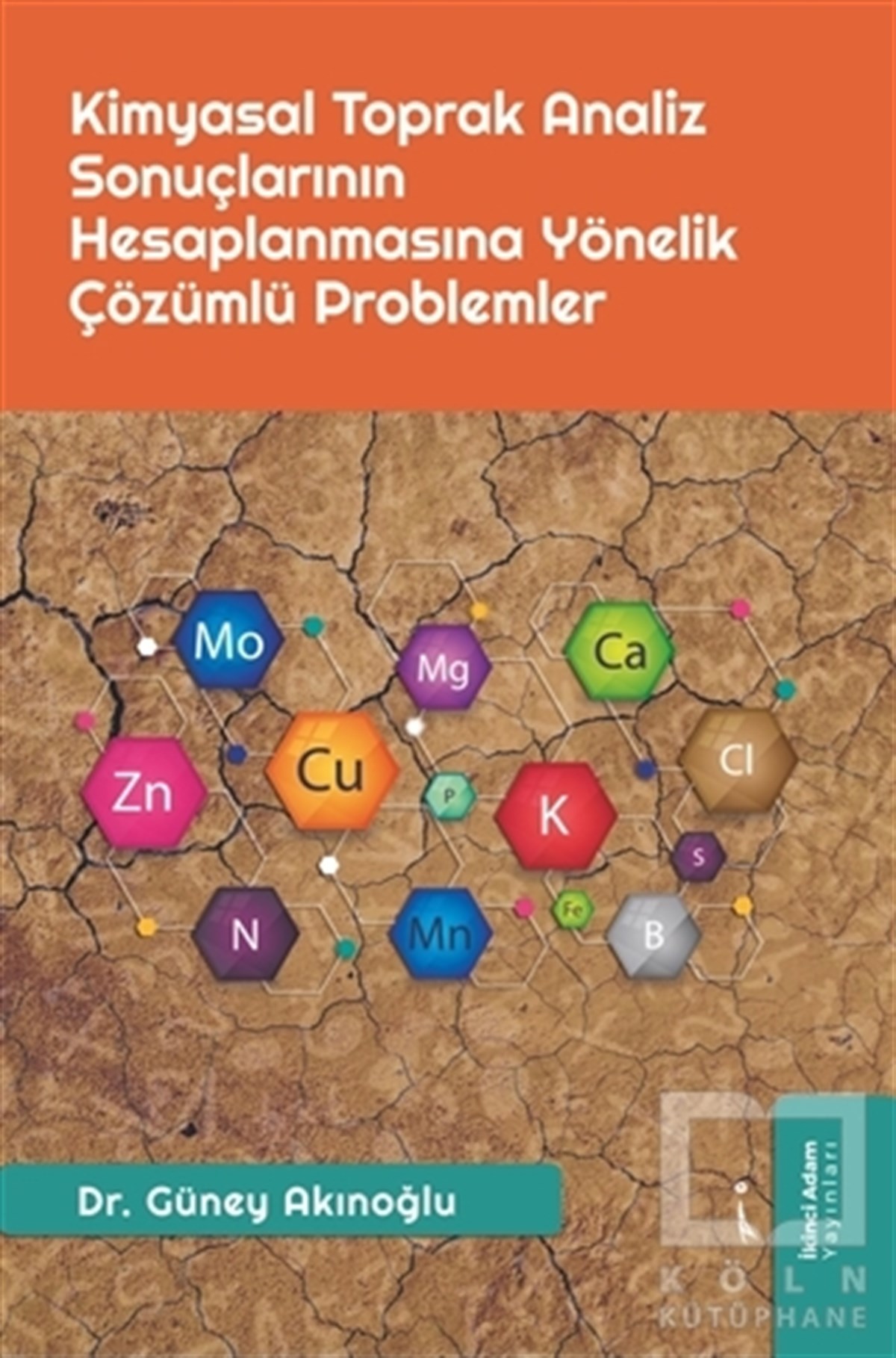 Güney AkınoğluAkademikKimyasal Toprak Analiz Sonuçlarının Hesaplanmasına Yönelik Çözümlü Problemler