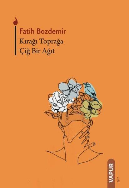 Fatih BozdemirTürk ŞiiriKırağı Toprağa Çiğ Bir Ağıt