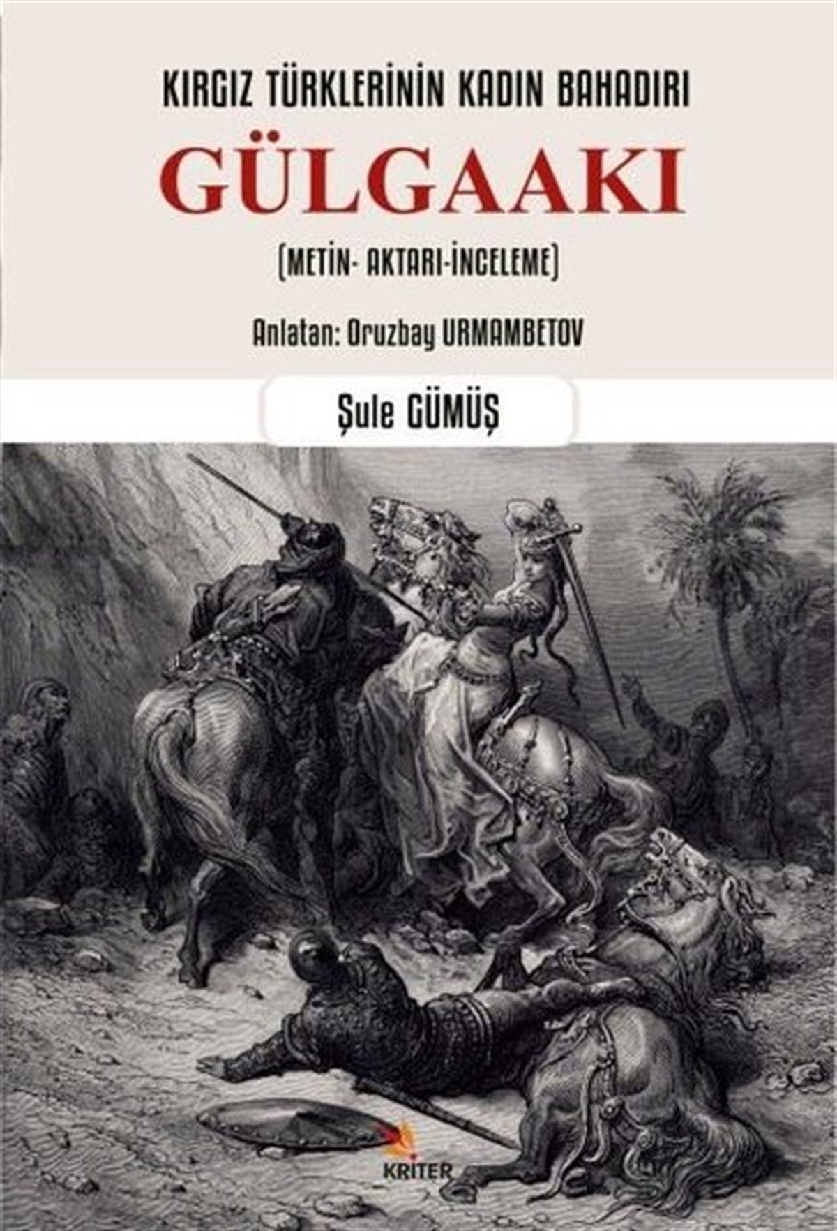 Şule GümüşTürkische WissenschaftsbücherKırgız Türklerinin Kadın Bahadırı: Gülgaakı