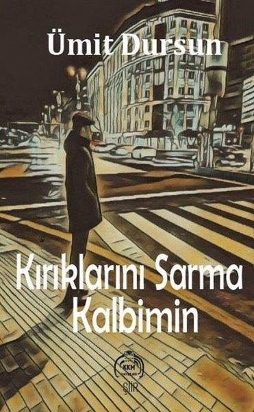 Ümit DursunTürk ŞiiriKırıklarını Sarma Kalbimin