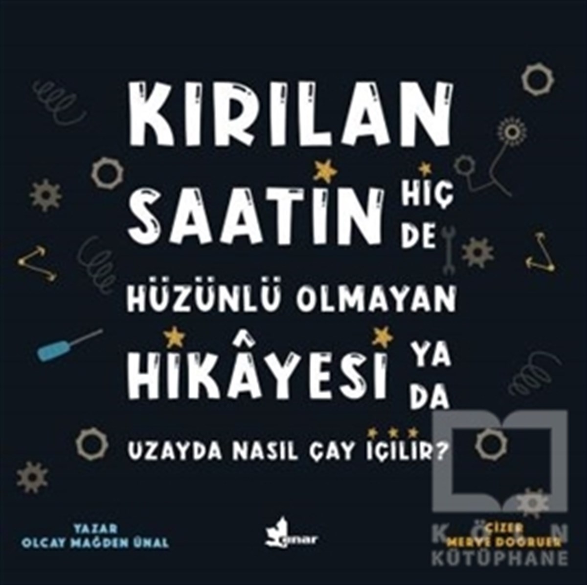 Olcay Mağden ÜnalÇocuk Hikaye KitaplarıKırılan Saatin Hiç de Hüzünlü Olmayan Hikayesi ya da Uzayda Nasıl Çay İçilir?