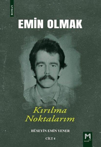 Hüseyin Emir YenerTürkiye RomanKırılma Noktalarım - Emin Olmak Cilt 4