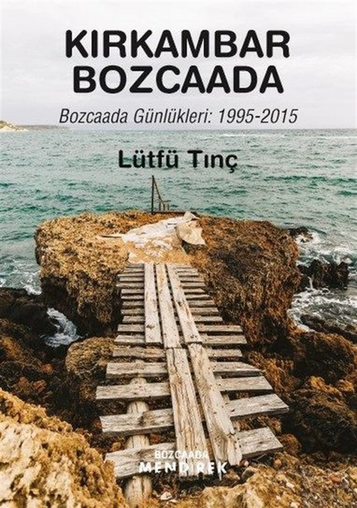 Lütfü TınçAnı & Mektup & Günlük KitaplarıKırkambar Bozcaada: Bozcaada Günlükleri 1995 - 2015
