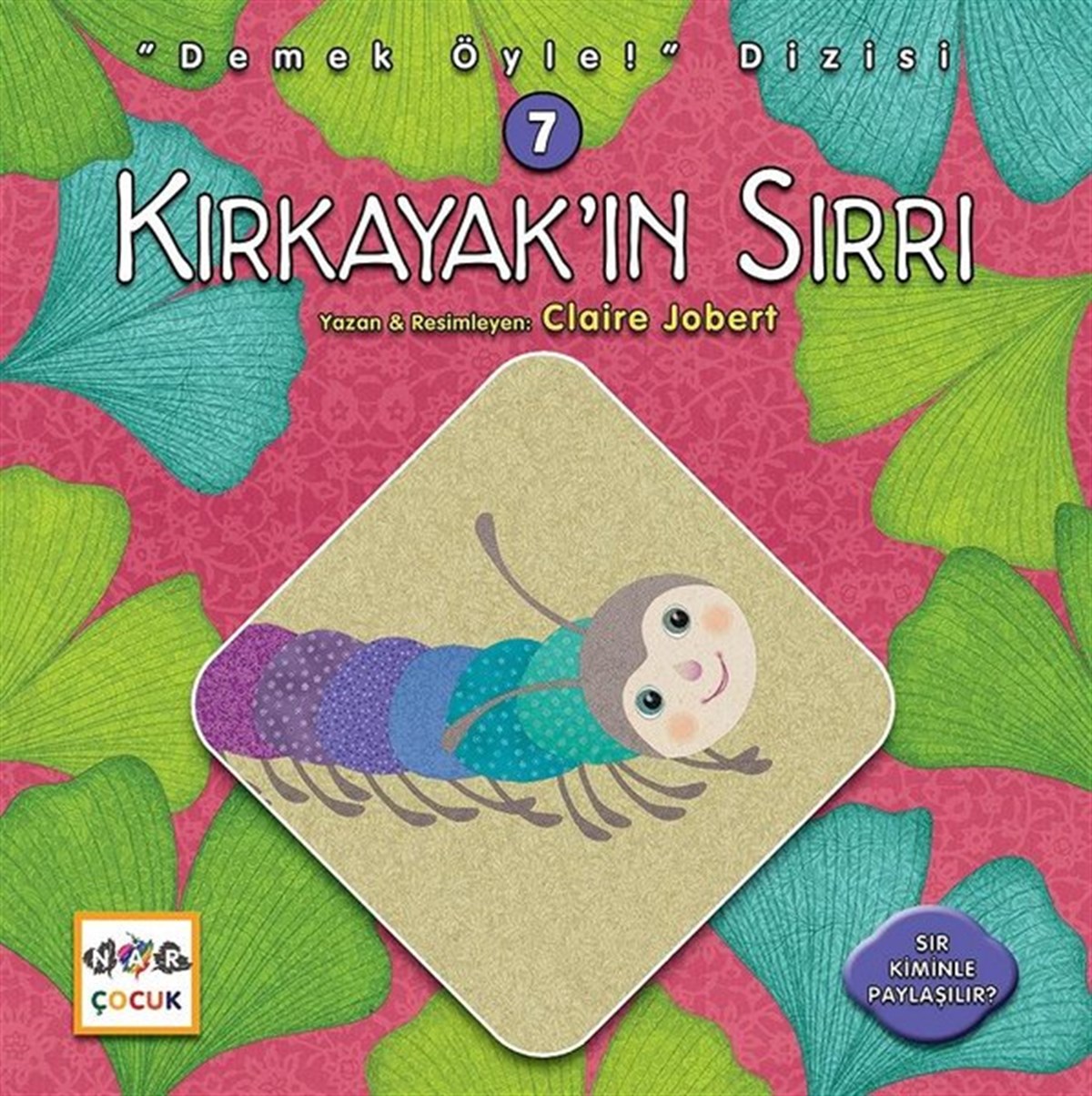 Claire JobertOkul Öncesi KitaplariKırkayak'ın Sırrı-Demek Öyle! Dizisi 7