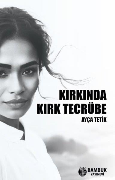 Ayça TetikKişisel Gelişim KitaplarıKırkında Kırk Tecrübe