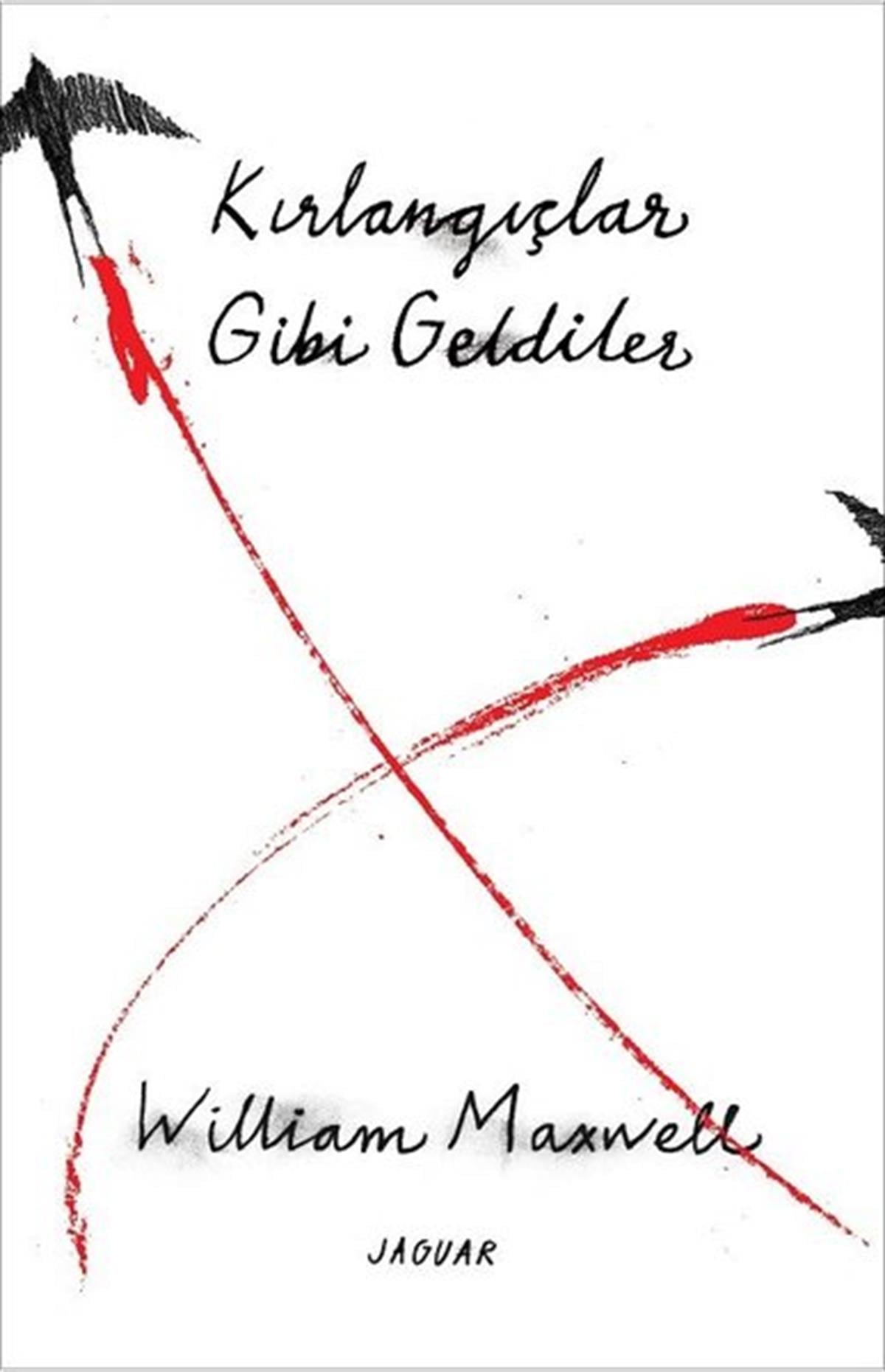 William MaxwellDünya RomanKırlangıçlar Gibi Geldiler