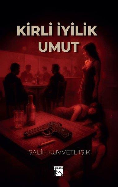 Salih KuvvetliışıkTürk RomaniKirli İyilik Umut