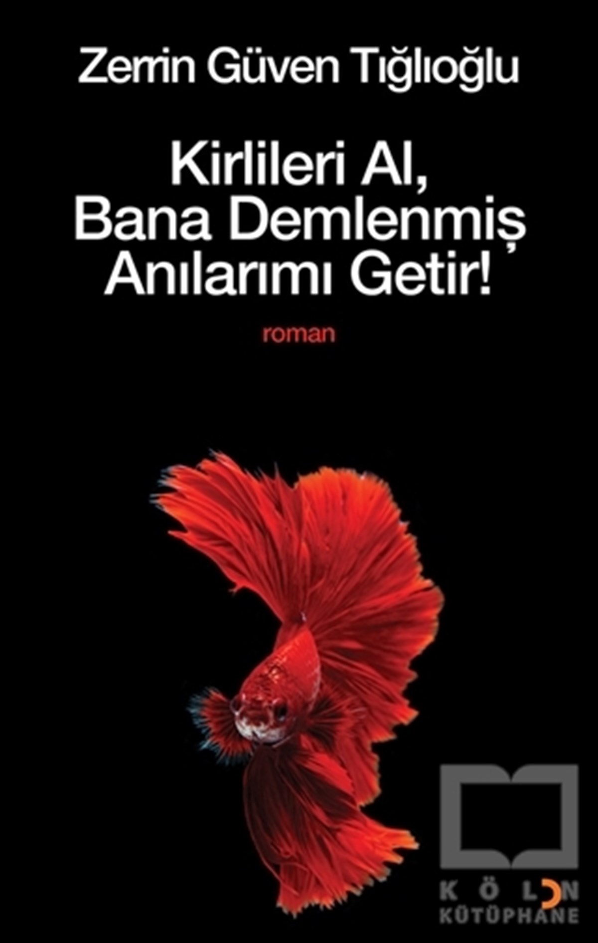 Kirlileri Al, Bana Demlenmiş Anılarımı Getir!