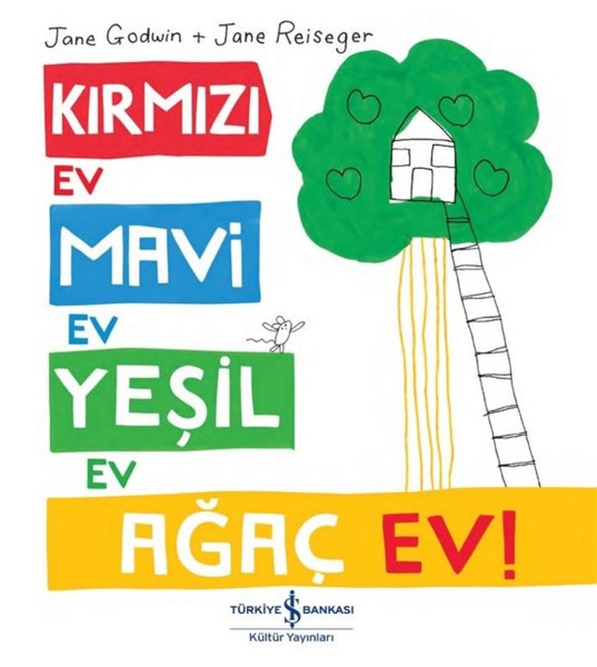 Jane GodwinEgitim Etkinlik KitaplariKırmızı Ev, Mavi Ev, Yeşil Ev, Ağaç Ev!