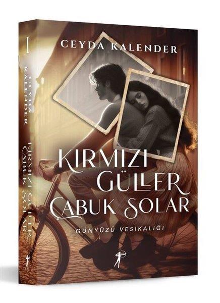 Ceyda KalenderTürk RomaniKırmızı Güller Çabuk Solar - Günyüzü Vesikalığı