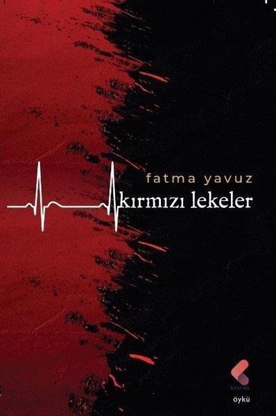 Fatma YavuzHikaye (Öykü) KitaplarıKırmızı Lekeler