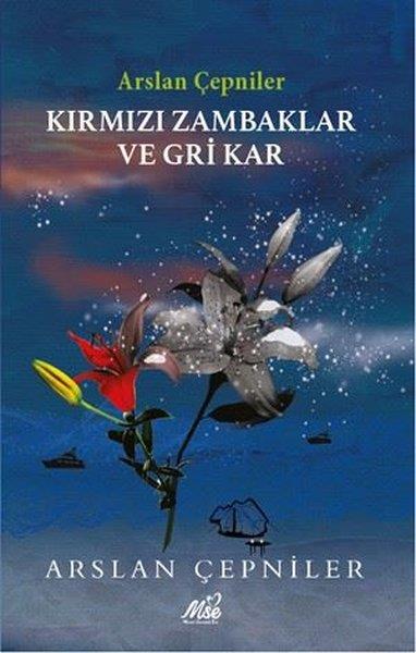 Arslan ÇepnilerTürk RomaniKırmızı Zambaklar ve Gri Kar